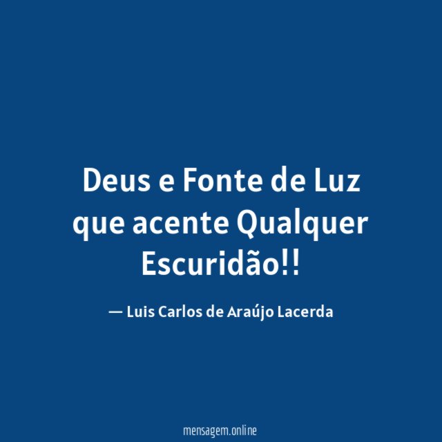 Deus e Fonte de Luz que acente Qualquer Escuridão