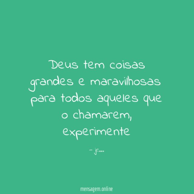 Deus tem coisas grandes e maravilhosas para todos aqueles que o chamarem