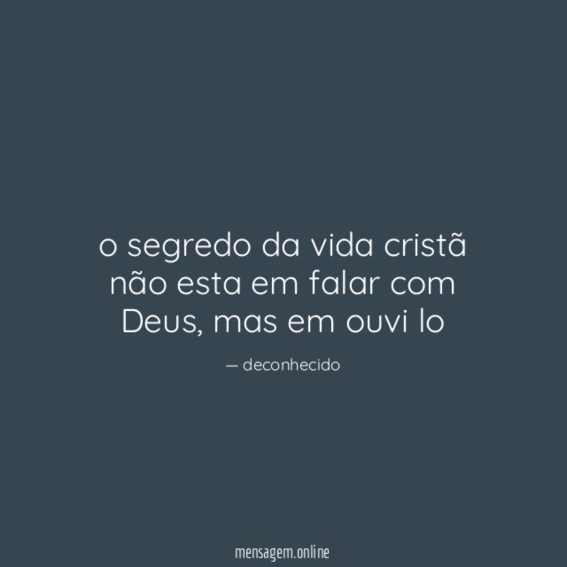 o segredo da vida cristã não esta em falar com Deus