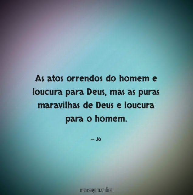 As atos orrendos do homem e loucura para Deus