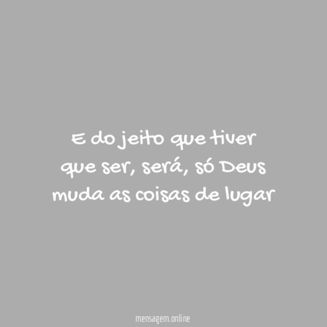 E do jeito que tiver que ser