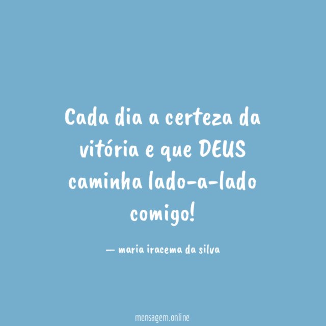 Cada dia a certeza da vitória e que