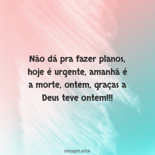 Não dá pra fazer planos