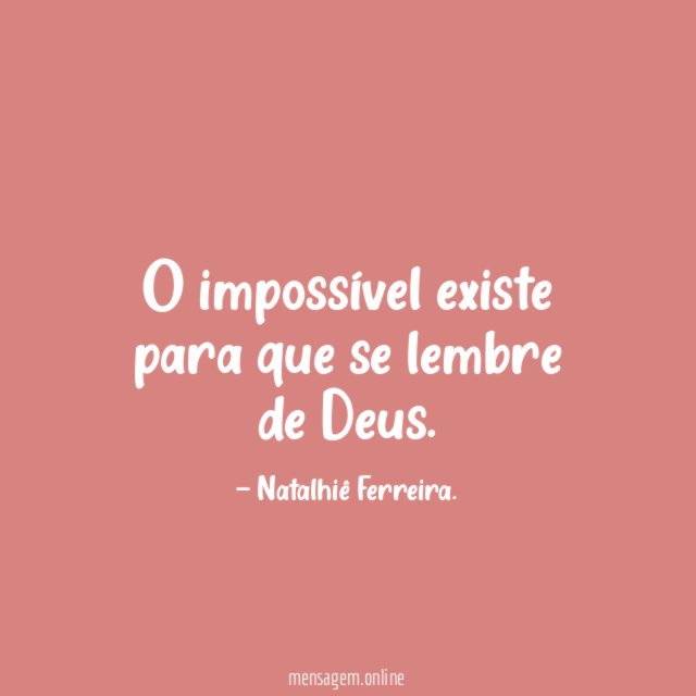 O impossível existe para que se lembre de Deus
