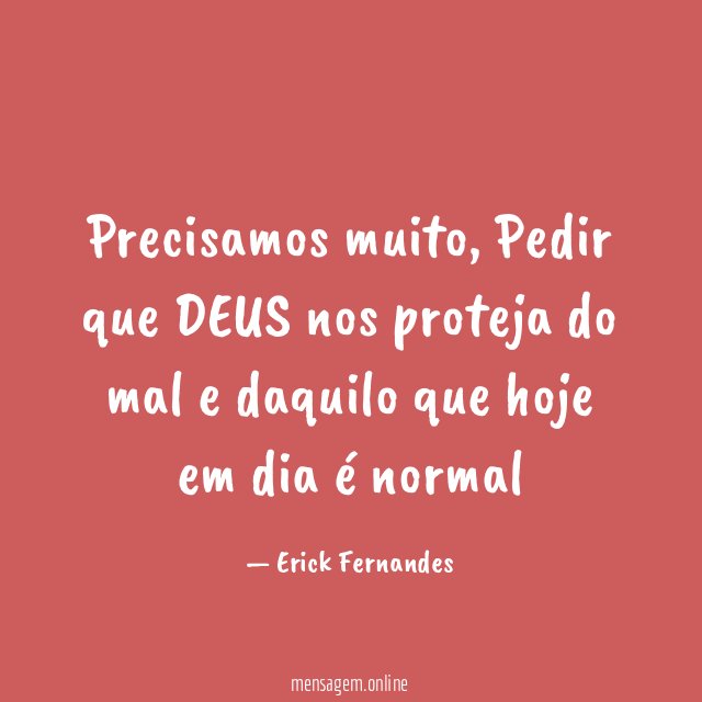Precisamos muito