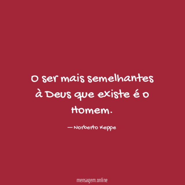O ser mais semelhantes à Deus que existe é o Homem