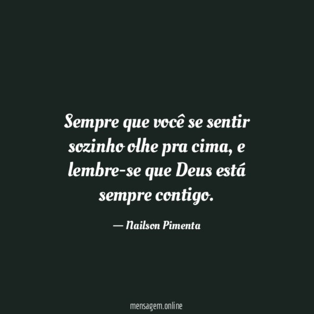 Sempre que você se sentir sozinho olhe pra cima