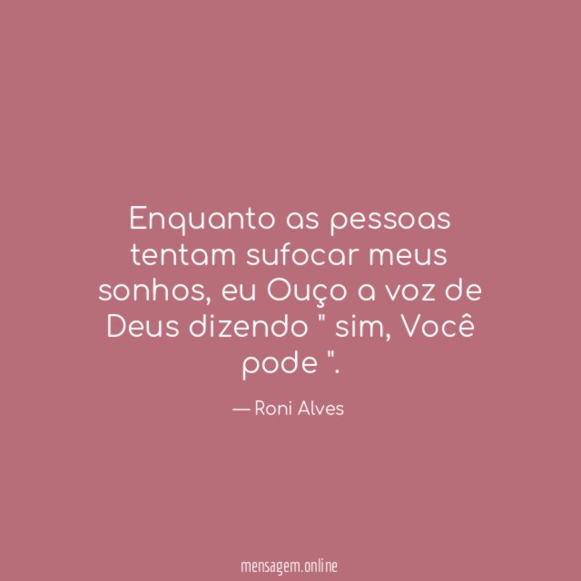 Enquanto as pessoas tentam sufocar meus sonhos