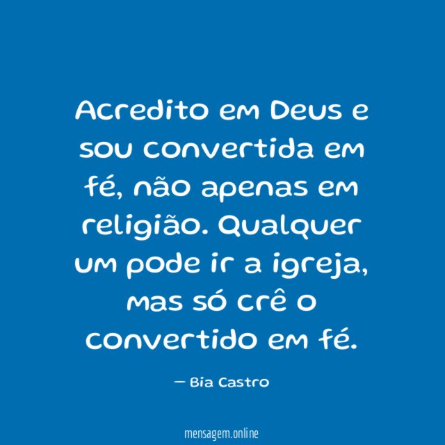Acredito em Deus e sou convertida em fé