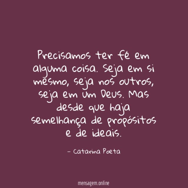 Precisamos ter fé em alguma coisa
