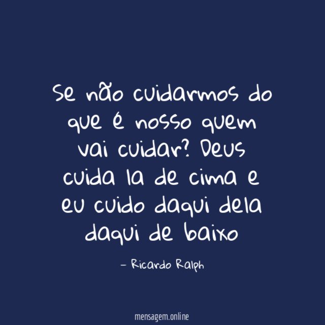 Se não cuidarmos do que é nosso quem vai cuidar