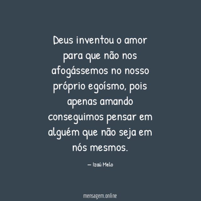 Deus inventou o amor para que não nos