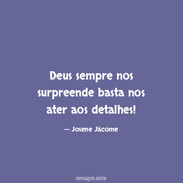 Deus sempre nos surpreende basta nos ater aos detalhes