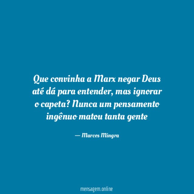 Que convinha a Marx negar Deus até dá para entender
