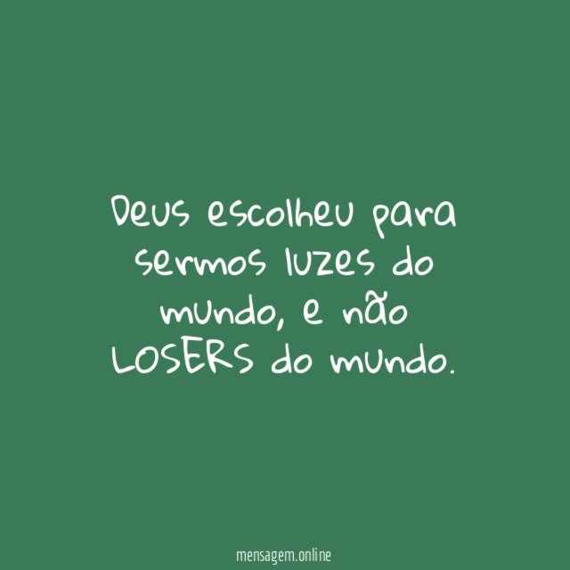 Deus escolheu para sermos luzes do mundo