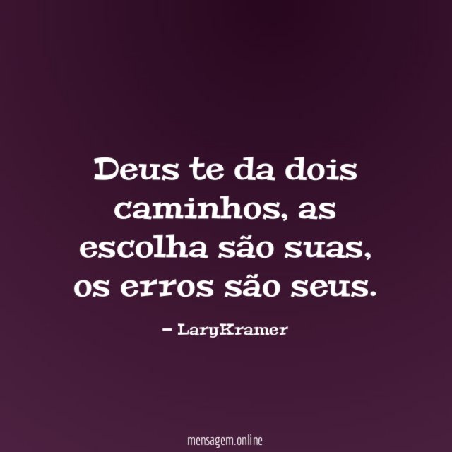 Deus te da dois caminhos