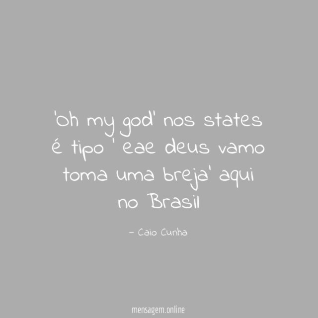 h my god' nos states é tipo '