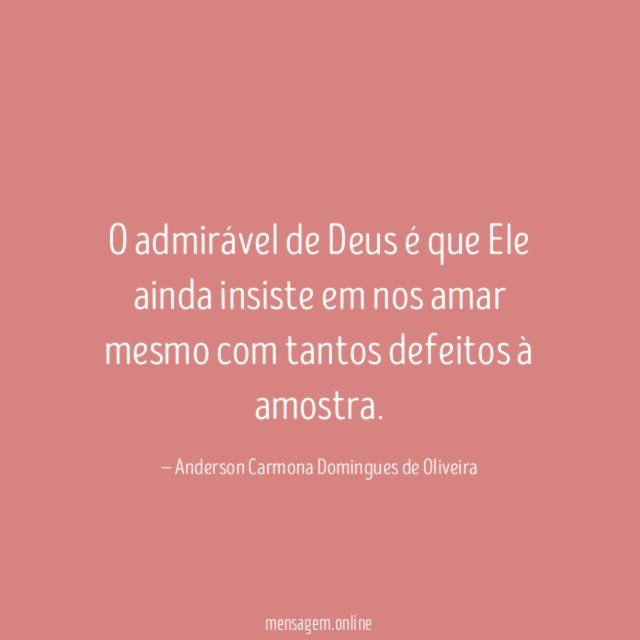 O admirável de Deus é que Ele ainda