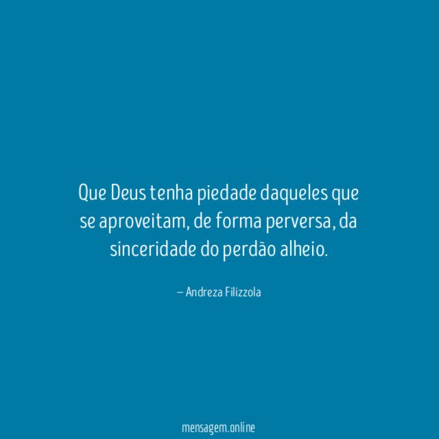 Que Deus tenha piedade daqueles que se aproveitam