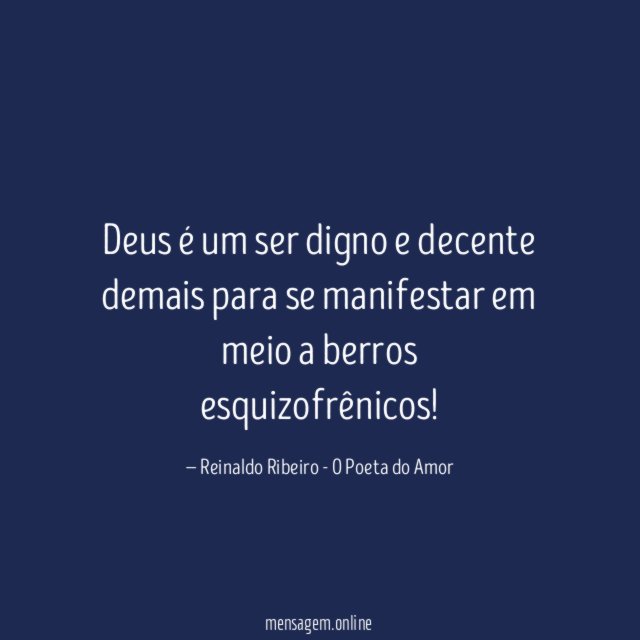 Deus é um ser digno e decente demais