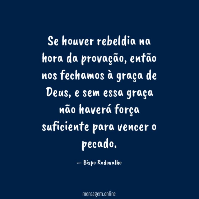 Se houver rebeldia na hora da provação