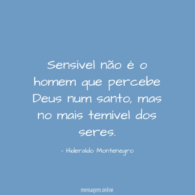 Sensível não é o homem que percebe Deus num santo