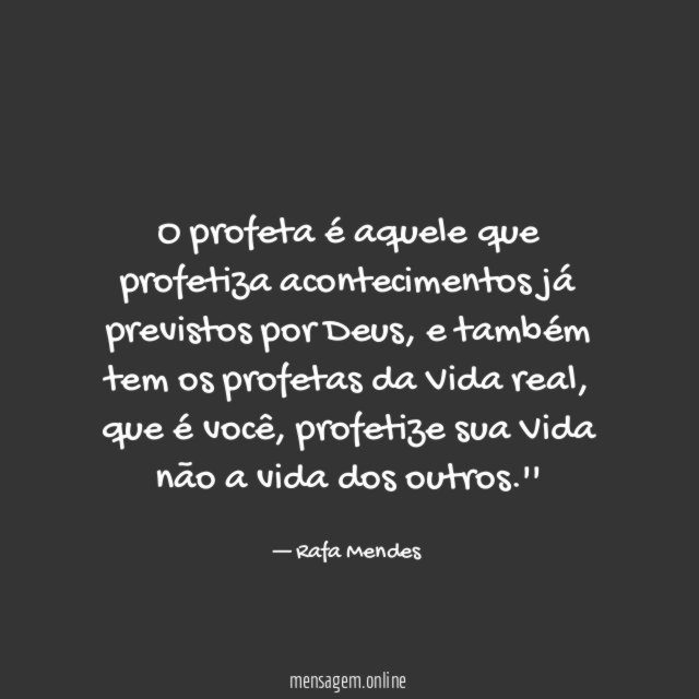 O profeta é aquele que profetiza acontecimentos já previstos por Deus