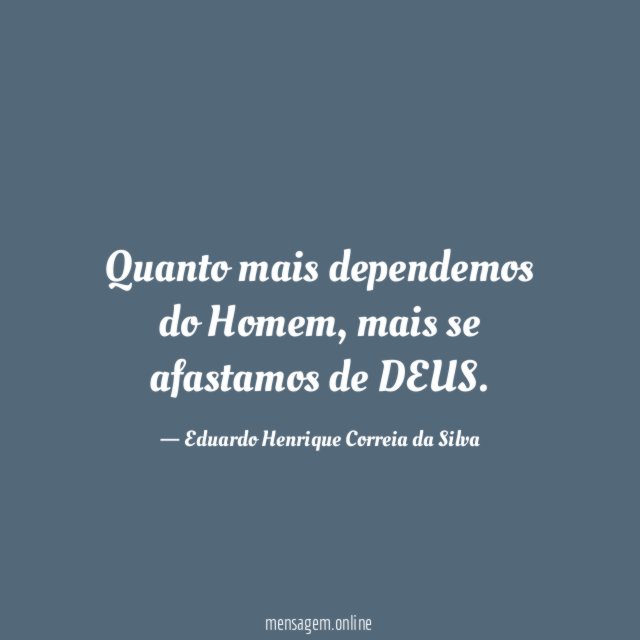 Quanto mais dependemos do Homem