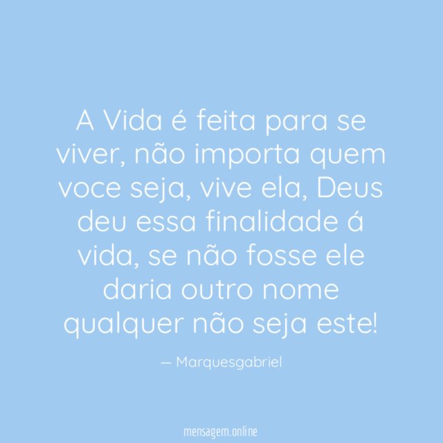 A Vida é feita para se viver