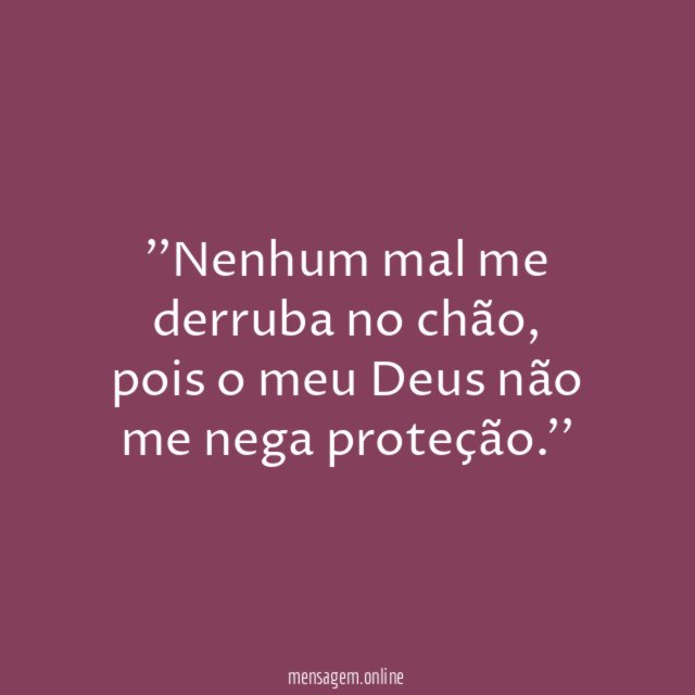 'Nenhum mal me derruba no chão
