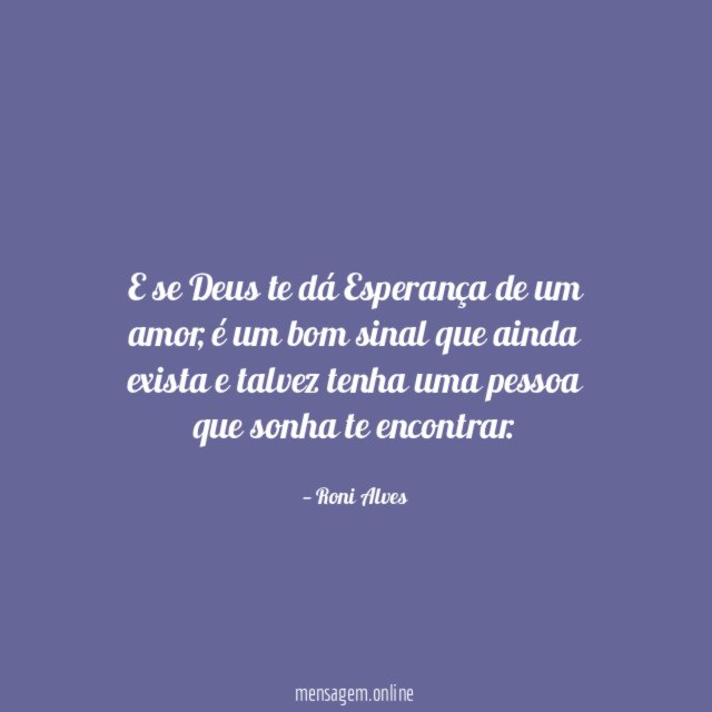 E se Deus te dá Esperança de um amor