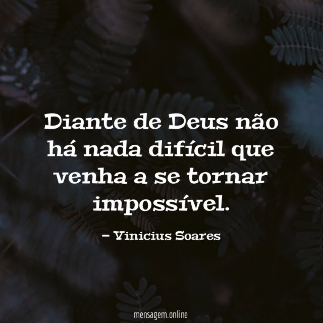 Diante de Deus não há nada difícil que