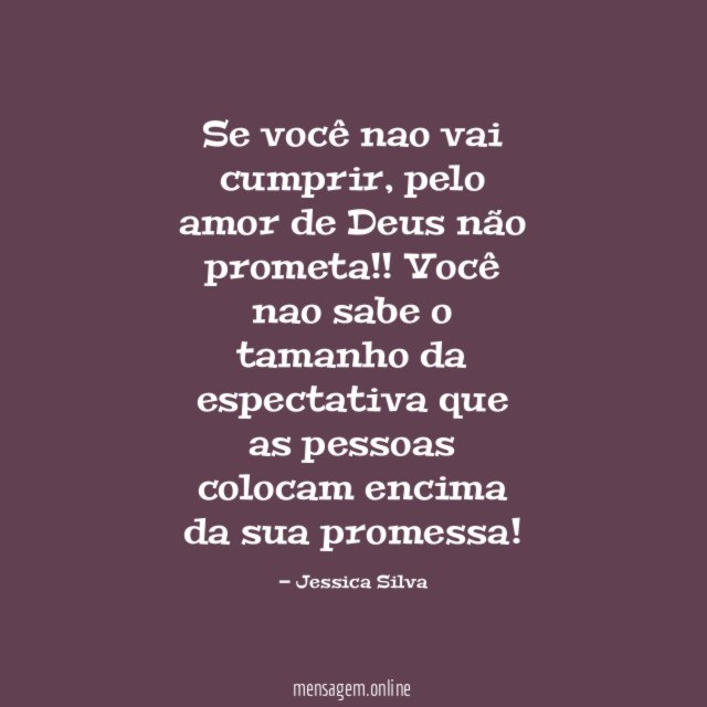 Se você nao vai cumprir