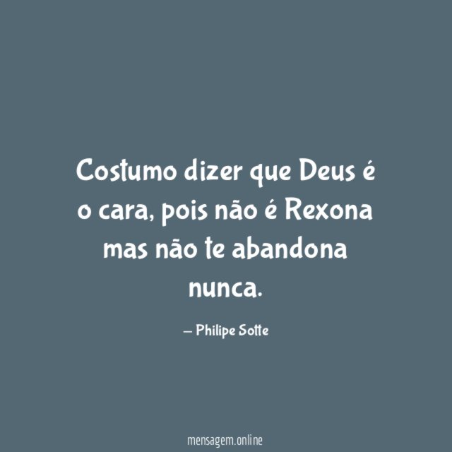 Costumo dizer que Deus é o cara