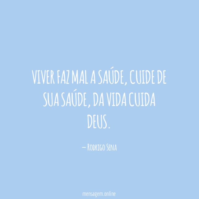 Viver faz mal a saúde