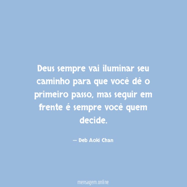 Deus sempre vai iluminar seu caminho para que