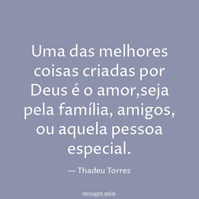 Uma das melhores coisas criadas por Deus é o amor