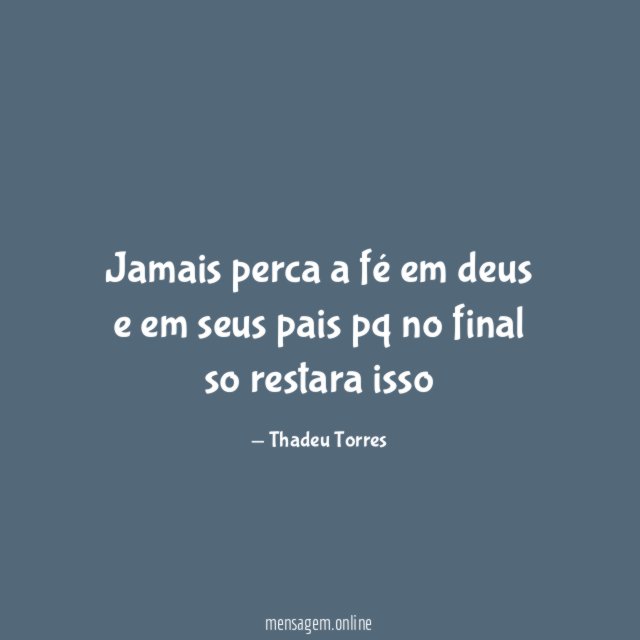 Jamais perca a fé em deus e em