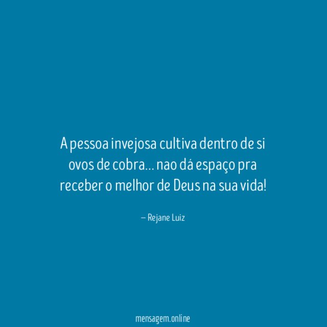 A pessoa invejosa cultiva dentro de si ovos de cobra
