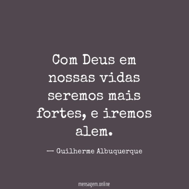 Com Deus em nossas vidas seremos mais fortes