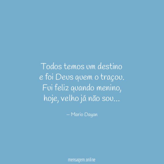 Todos temos um destino e foi Deus quem o traçou