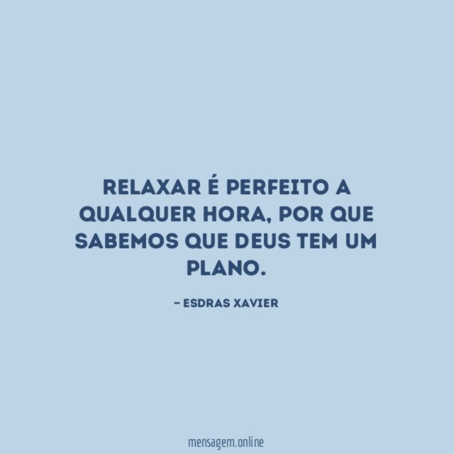 Relaxar é perfeito a qualquer hora