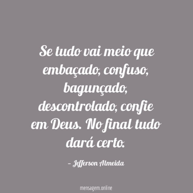 Se tudo vai meio que embaçado