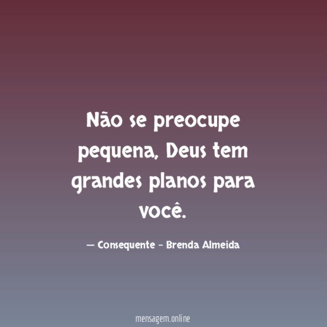 Não se preocupe pequena