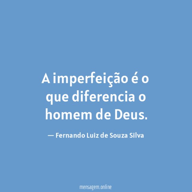 A imperfeição é o que diferencia o homem de Deus