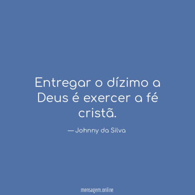 Entregar o dízimo a Deus é exercer a fé cristã