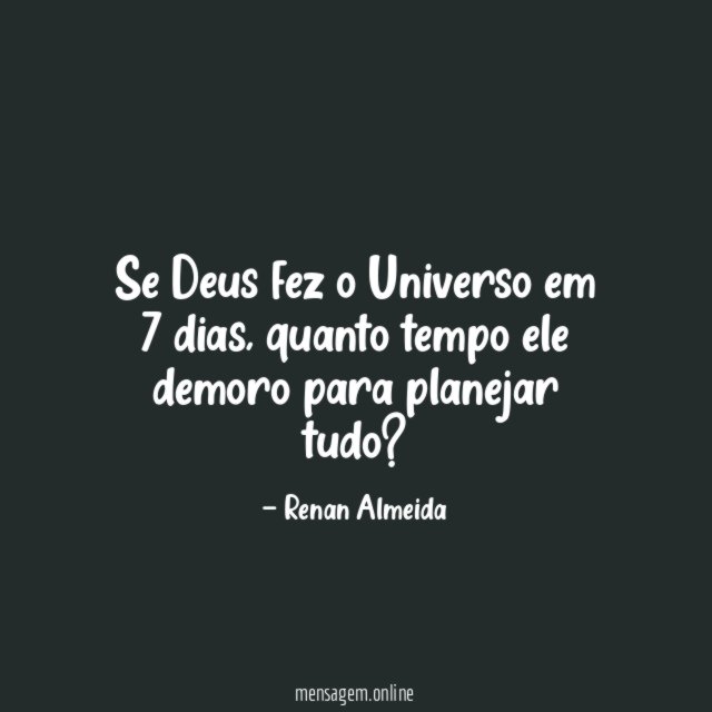 Se Deus fez o Universo em 7 dias