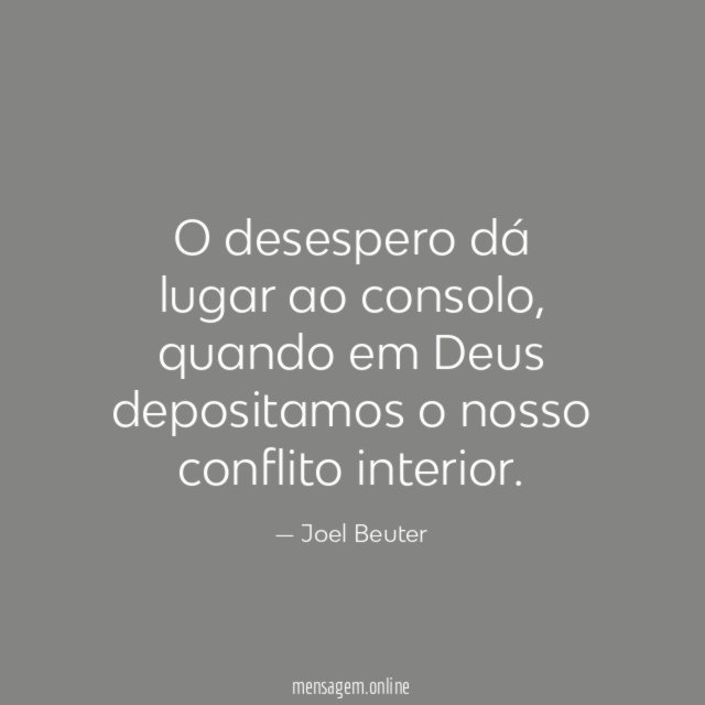 O desespero dá lugar ao consolo