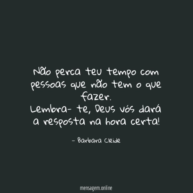 Não perca teu tempo com pessoas que não