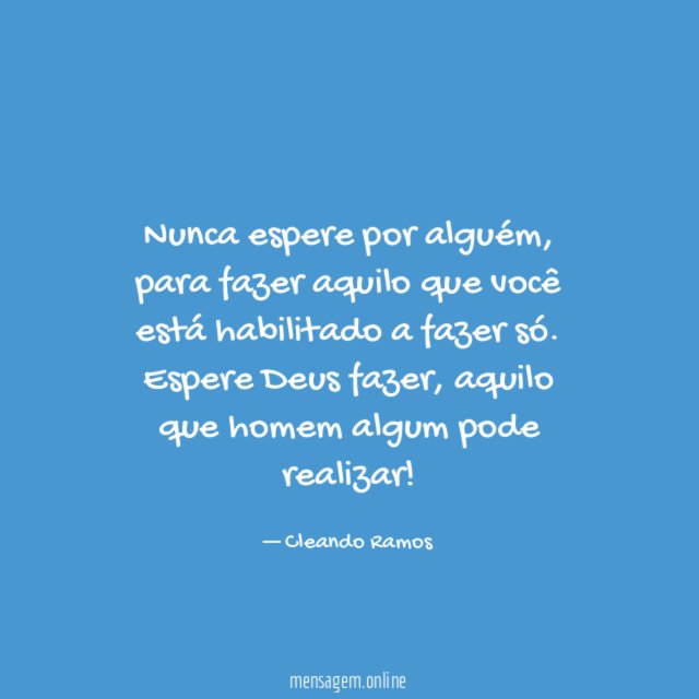 Nunca espere por alguém